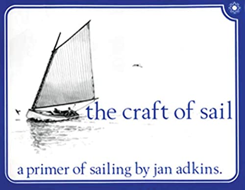 Beispielbild fr The Craft of Sail: A Primer of Sailing zum Verkauf von SecondSale