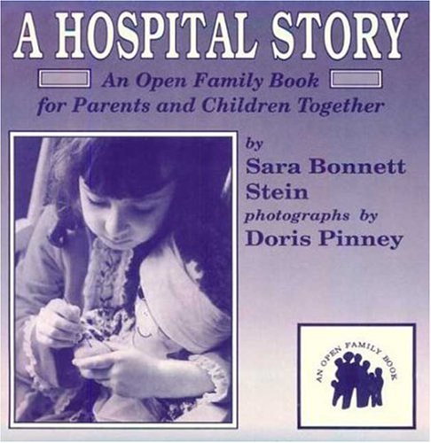 Stock image for A Hospital Story: An Open Family Book for Parents and Children Together for sale by Wonder Book