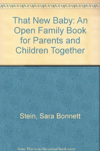 That New Baby: An Open Family Book for Parents and Children Together (9780802772275) by Stein, Sara Bonnett