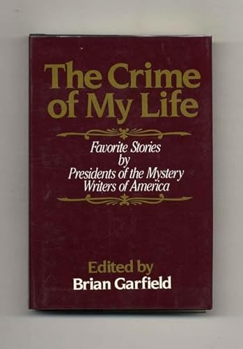 9780802772565: The Crime of My Life: Favorite Stories by Presidents of the Mystery Writers of America