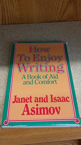 How to Enjoy Writing: A Book of Aid and Comfort (9780802773036) by Asimov, Janet; Asimov, Isaac