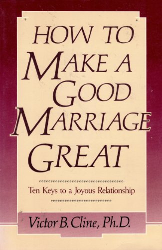 Stock image for How to Make a Good Marriage Great: Ten Keys to a Joyous Relationship for sale by Wonder Book