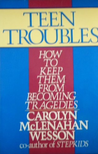 Imagen de archivo de Teen Troubles: How to Keep Them from Becoming Tragedies. a la venta por Black Cat Hill Books