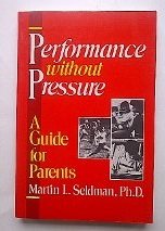 Stock image for Performance Without Pressure: A Guide for Parents for sale by ThriftBooks-Atlanta