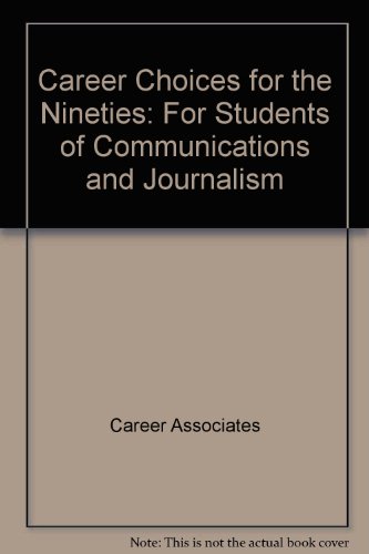Career Choices for the Nineties: For Students of Communications and Journalism (9780802773265) by Career Associates