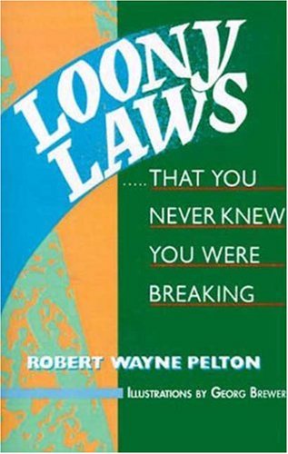 9780802773395: Loony Laws: That You Never Knew You Were Breaking