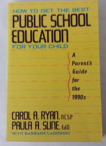 Beispielbild fr How to Get the Best Public School Education for Your Child: A Parent's Guide for the 1990s zum Verkauf von More Than Words