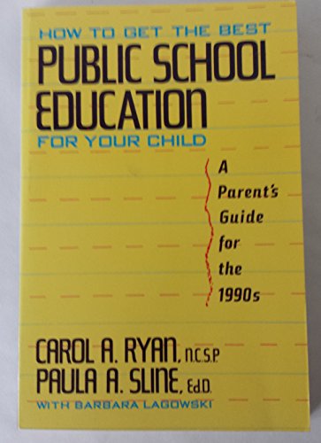 Imagen de archivo de How to Get the Best Public School Education for Your Child: A Parent's Guide for the 1990s a la venta por More Than Words