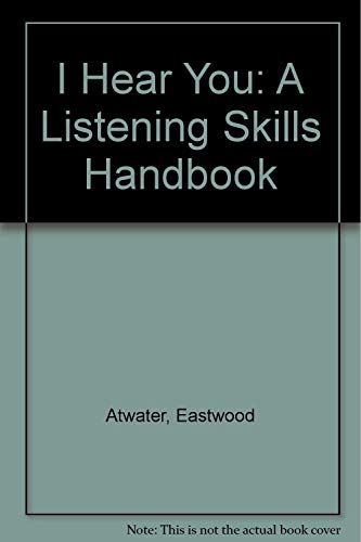 Stock image for I Hear You: A Listening Skills Handbook for sale by ThriftBooks-Dallas