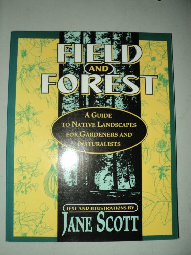 9780802773791: Field and Forest: A Guide to Native Landscapes for Gardeners and Naturalists