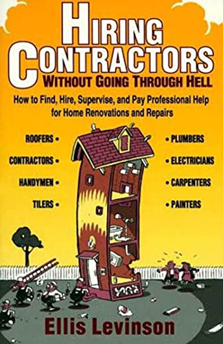Beispielbild für Hiring Contractors Without Going Through Hell: How to Find, Hire, Supervise, and Pay Professional Help zum Verkauf von SecondSale