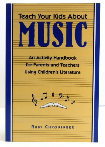 Stock image for Teach Your Kids about Music : An Activity Handbook for Parents and Teachers Using Children's Literature for sale by Better World Books
