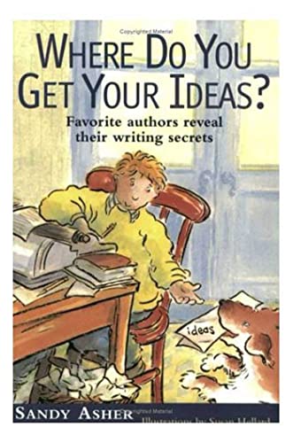 Imagen de archivo de Where Do You Get Your Ideas?: Favorite authors reveal their writing secrets a la venta por BookHolders