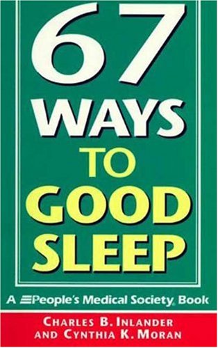 Imagen de archivo de 67 Ways to Good Sleep: A People's Medical Society Book a la venta por Wonder Book
