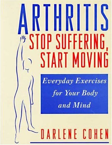 Beispielbild fr Arthritis : Stop Suffering, Start Moving zum Verkauf von Better World Books