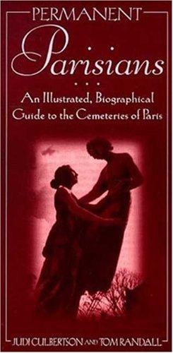 Beispielbild fr Permanent Parisians: An Illustrated Biographical Guide to the Cemeteries of Paris zum Verkauf von ThriftBooks-Dallas