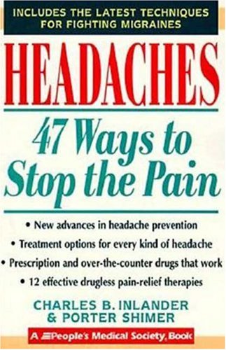 Stock image for Headaches 47 Ways to Stop the Pain (A People's Medical Society Book) for sale by BookHolders