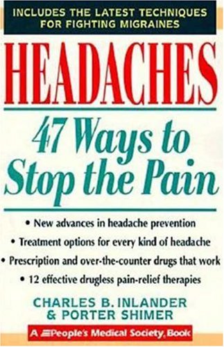 Stock image for Headaches: 47 Ways to Stop the Pain (A People's Medical Society Book) for sale by SecondSale