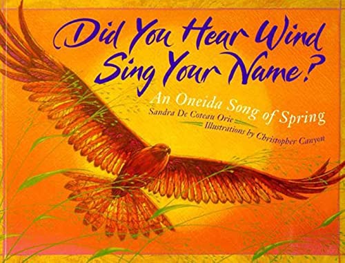 Stock image for Did You Hear Wind Sing Your Name? : An Oneida Song of Spring for sale by Better World Books