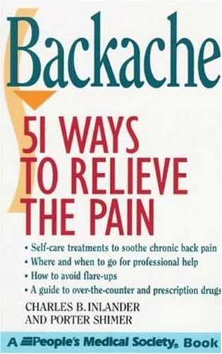 Backache - 51 Ways to Relieve the Pain (9780802775160) by Inlander, Charles B.; Shimer, Porter