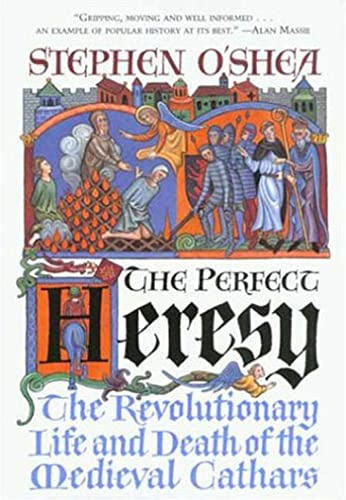 Stock image for The Perfect Heresy : The Revolutionary Life and Spectacular Death of the Medieval Cathars for sale by Better World Books