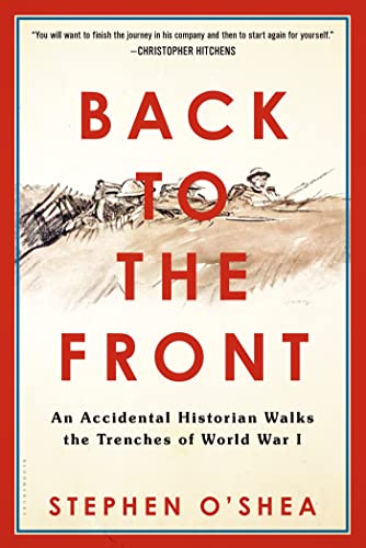 Beispielbild fr Back to the Front : An Accidental Historian Walks the Trenches of World War 1 zum Verkauf von Better World Books