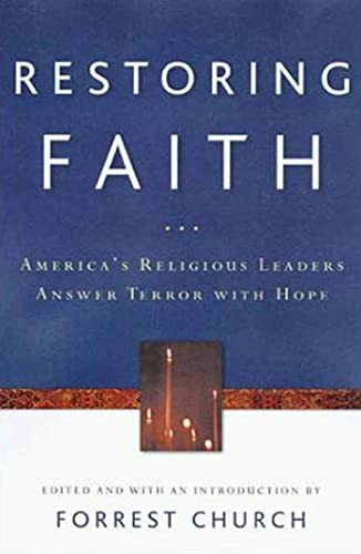 Beispielbild fr Restoring Faith: America's Religious Leaders Answer Terror with Hope zum Verkauf von Wonder Book
