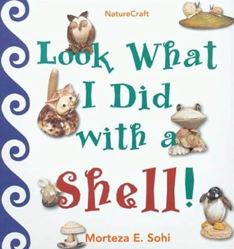 9780802776341: Look What I Did With a Shell (Naturecraft Series)