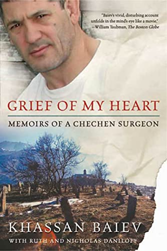 Stock-Bild f�r Grief of My Heart: Memoirs of a Chechen Surgeon