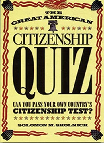 Imagen de archivo de The Great American Citizenship Quiz: Can You Pass Your Own Country's Citizenship Test? a la venta por Wonder Book