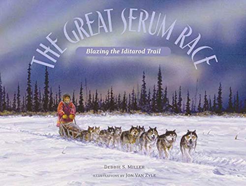 Stock image for The Great Serum Race: Blazing the Iditarod Trail for sale by SecondSale