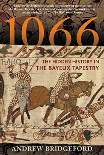 1066: The Hidden History in the Bayeux Tapestry (9780802777423) by Bridgeford, Andrew