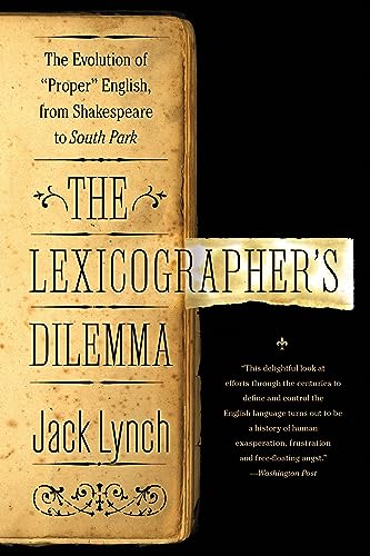 Stock image for The Lexicographers Dilemma: The Evolution of Proper English, from Shakespeare to South Park for sale by Goodwill of Colorado