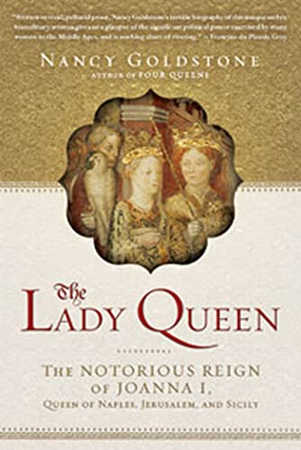 Stock image for The Lady Queen: The Notorious Reign of Joanna I, Queen of Naples, Jerusalem, and Sicily for sale by Wonder Book