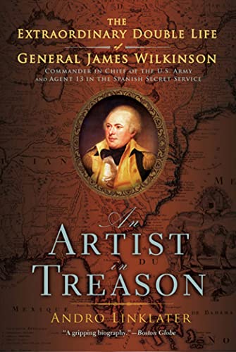 An Artist in Treason: The Extraordinary Double Life of General James Wilkinson