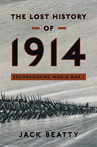 Beispielbild fr The Lost History of 1914 : Reconsidering the Year the Great War Began zum Verkauf von Better World Books