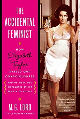 Stock image for The Accidental Feminist: How Elizabeth Taylor Raised Our Consciousness and We Were Too Distracted by Her Beauty to Notice for sale by ThriftBooks-Dallas