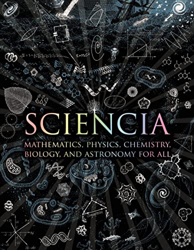 Beispielbild fr Sciencia: Mathematics, Physics, Chemistry, Biology, and Astronomy for All (Wooden Books) zum Verkauf von HPB-Ruby