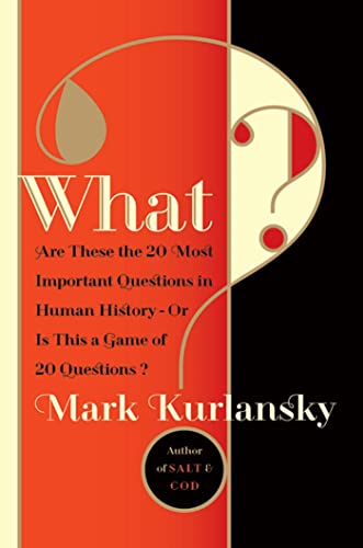 Imagen de archivo de What? : Are These the 20 Most Important Questions in Human History--Or Is This a Game of 20 Questions? a la venta por Better World Books