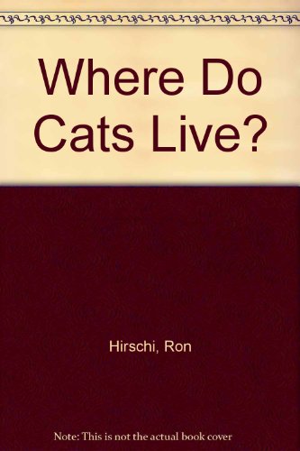 Where Do Cats Live? (9780802781109) by Hirschi, Ron; Younker, Linda Quartman