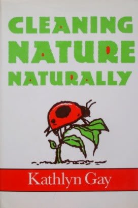 Cleaning Nature Naturally (9780802781185) by Gay, Kathlyn