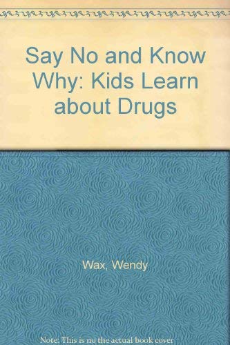 Imagen de archivo de Say No and Know Why : Kids Learn About Drugs a la venta por Better World Books: West