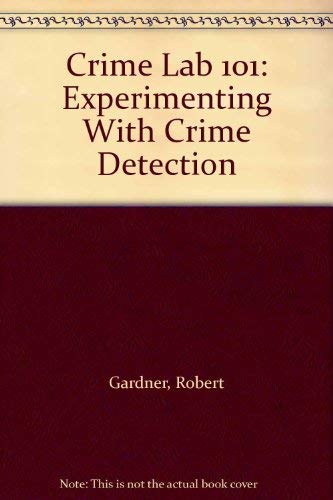 Crime Lab 101: Experimenting With Crime Detection (9780802781581) by Gardner, Robert