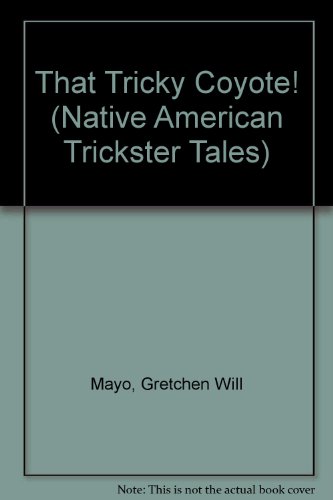 Stock image for That Tricky Coyote! (Native American Trickster Tales) for sale by Irish Booksellers
