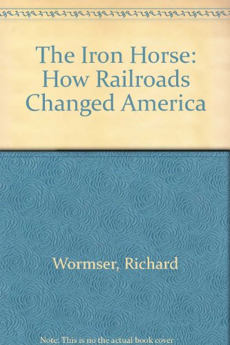 Beispielbild fr The Iron Horse : How Railroads Changed America zum Verkauf von Better World Books