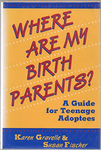 Stock image for Where Are My Birth Parents? : A Guide for Teenage Adoptees for sale by Better World Books