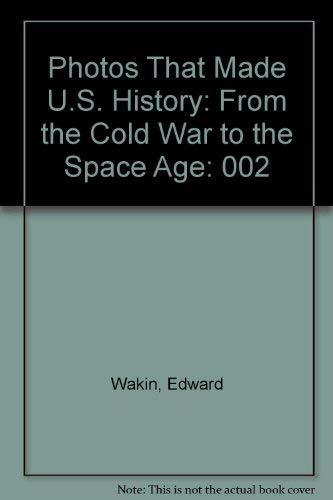 Stock image for Photos That Made U.S. History: From the Cold War to the Space Age (002) for sale by More Than Words