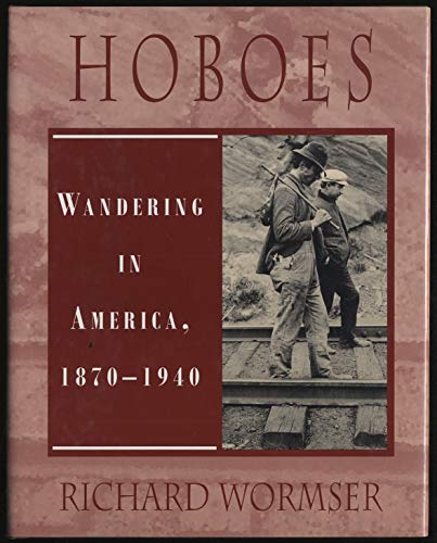 Imagen de archivo de Hoboes: Wandering in America, 1870-1940 a la venta por Books of the Smoky Mountains