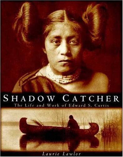 Shadow Catcher: The Life and Work of Edward S. Curtis (9780802782885) by Lawlor, Laurie