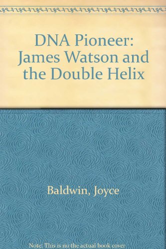 Stock image for DNA Pioneer: James Watson and the Double Helix for sale by Redux Books